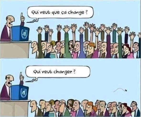 Tous veulent du changement, personne ne veut changer